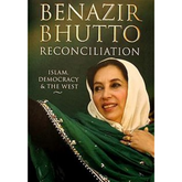 Reconciliation: Islam, Democracy, and the West by Benazir Bhutto